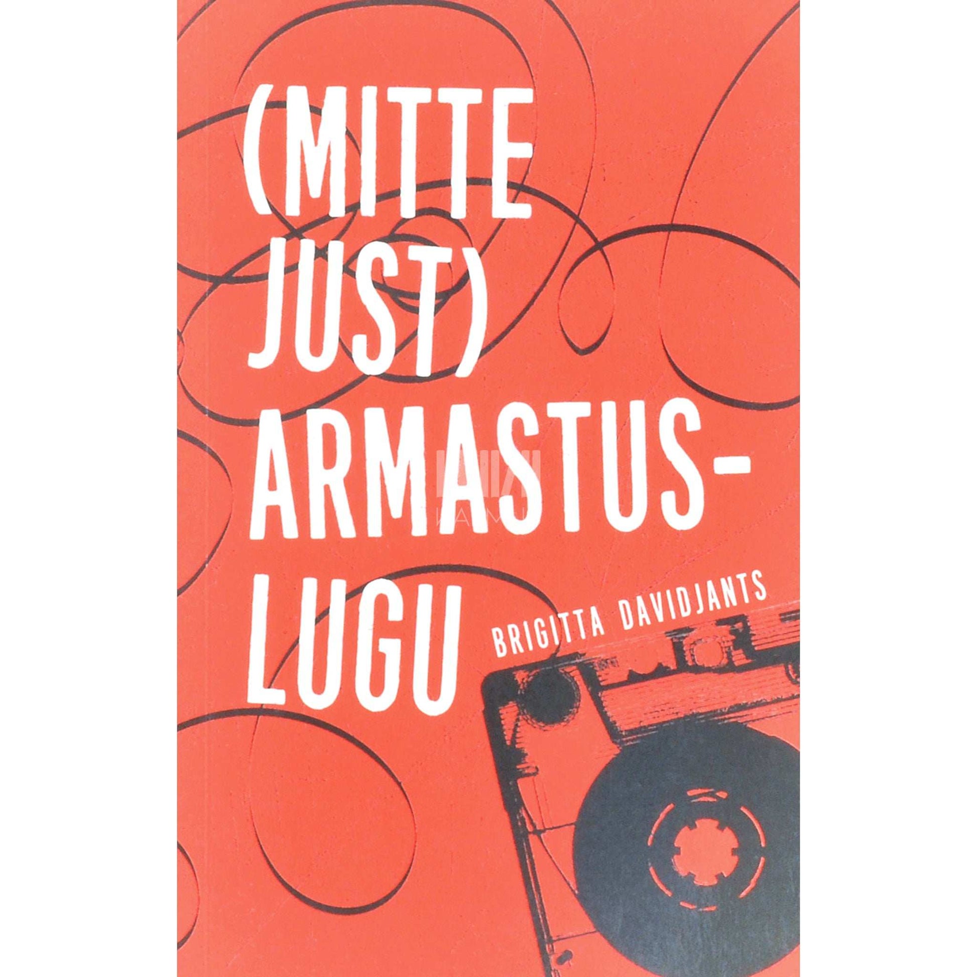 Brigitta Davidjants - (Mitte just) armastuslugu