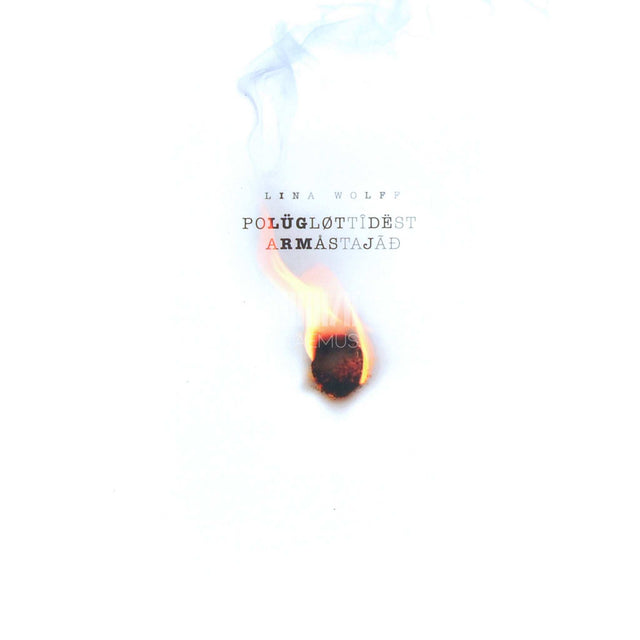 Lina Wolff - Polügløttîdëst armåstajãđ