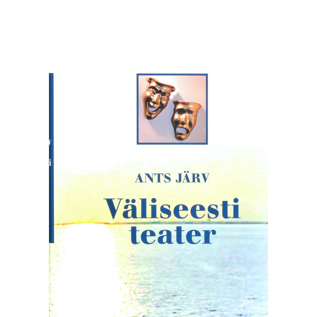 Ants Järv - Väliseesti teater. Väliseestlaste seltsi- ja teatritegevuse põhijooni