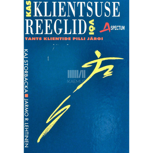 Jarmo R. Lehtinen, Kaj Storbacka - Kas klientsuse reeglid või tants klientide pilli järgi