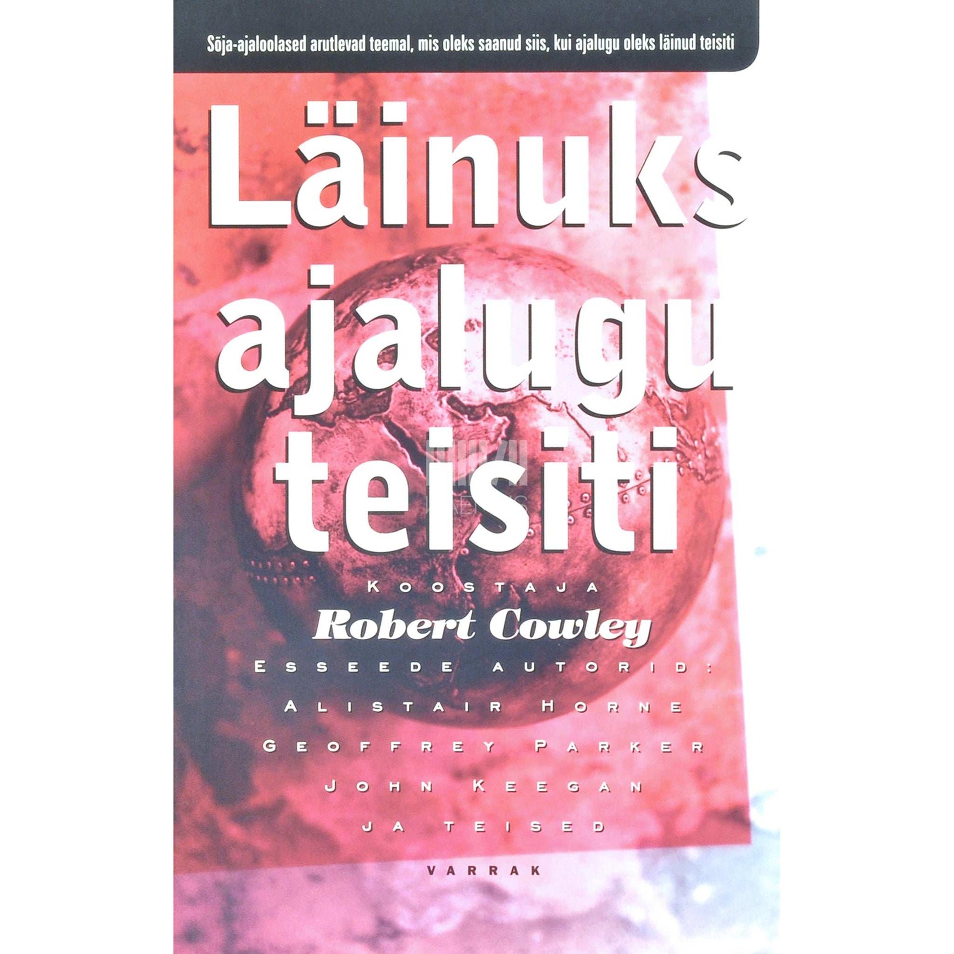 Robert Cowley - Läinuks ajalugu teisiti 1. osa