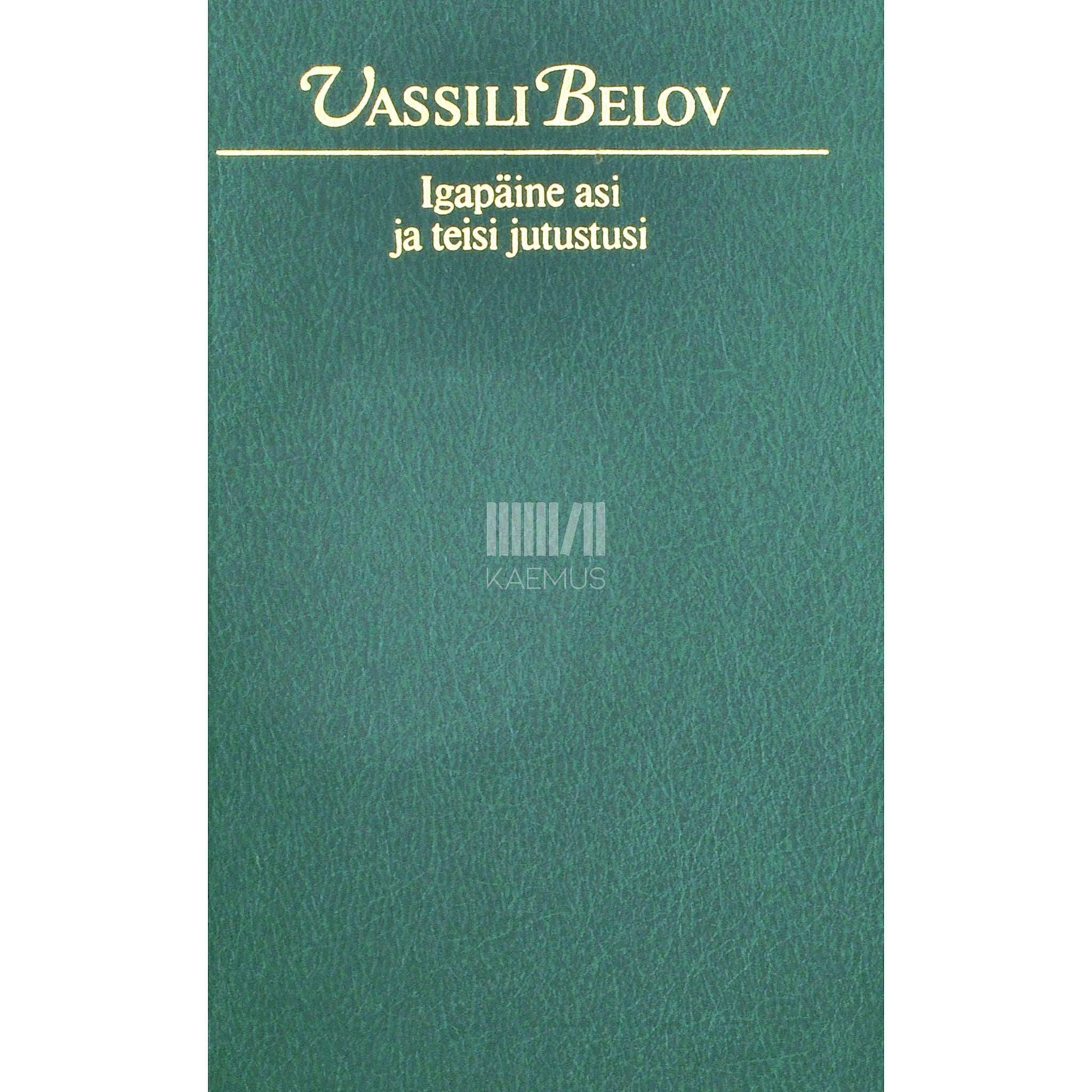 Vassili Belov - Igapäine asi ja teisi jutustusi