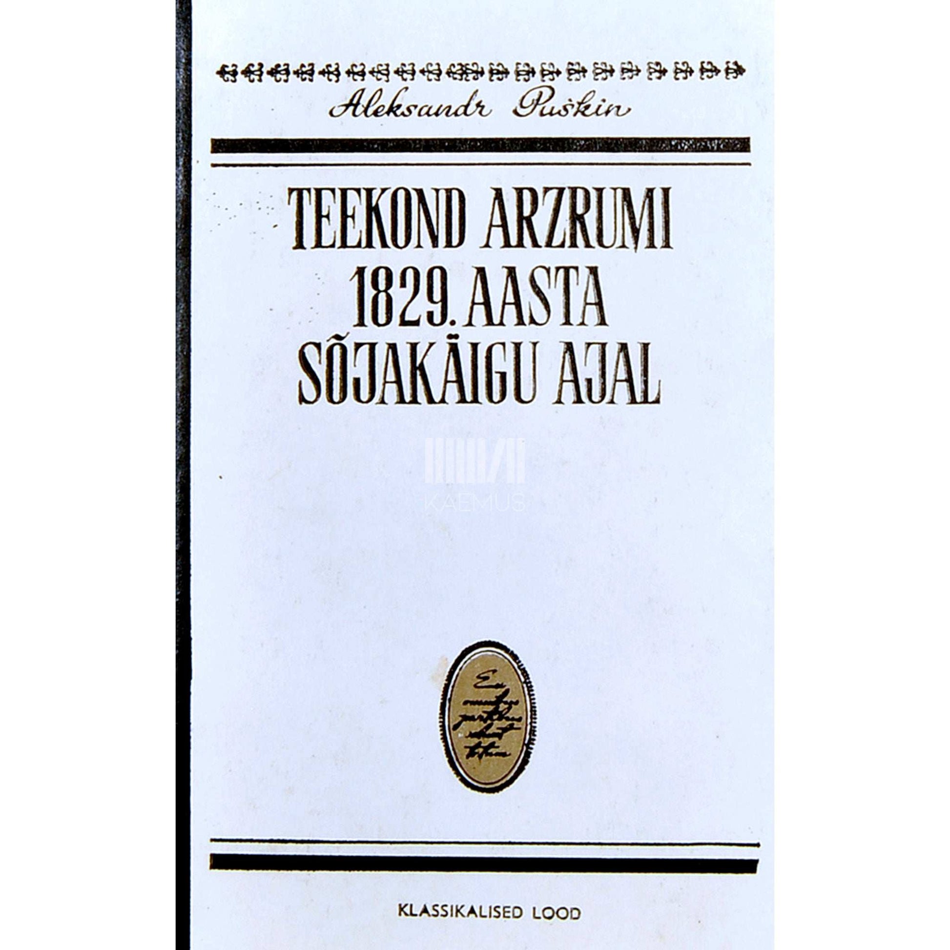 Aleksandr Puškin - Teekond Arzrumi 1829. aasta sõjakäigu ajal
