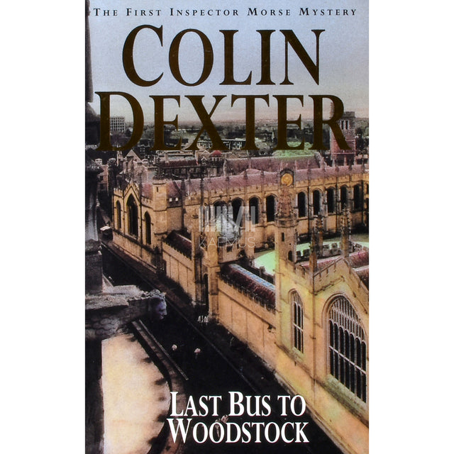 Colin Dexter. Last Bus To Woodstock