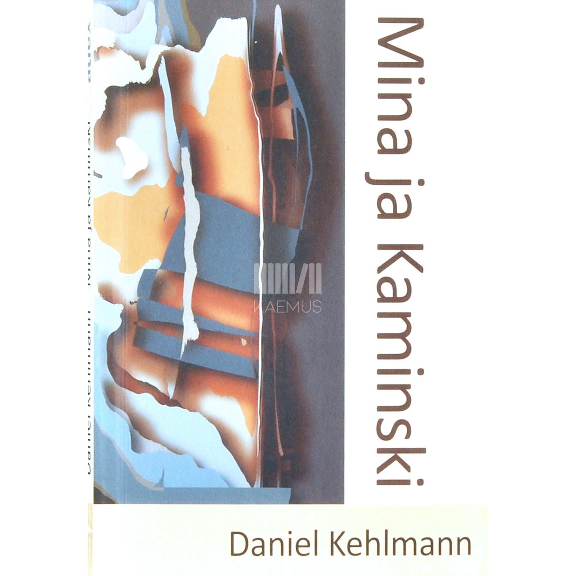Daniel Kehlmann - Mina ja Kaminski