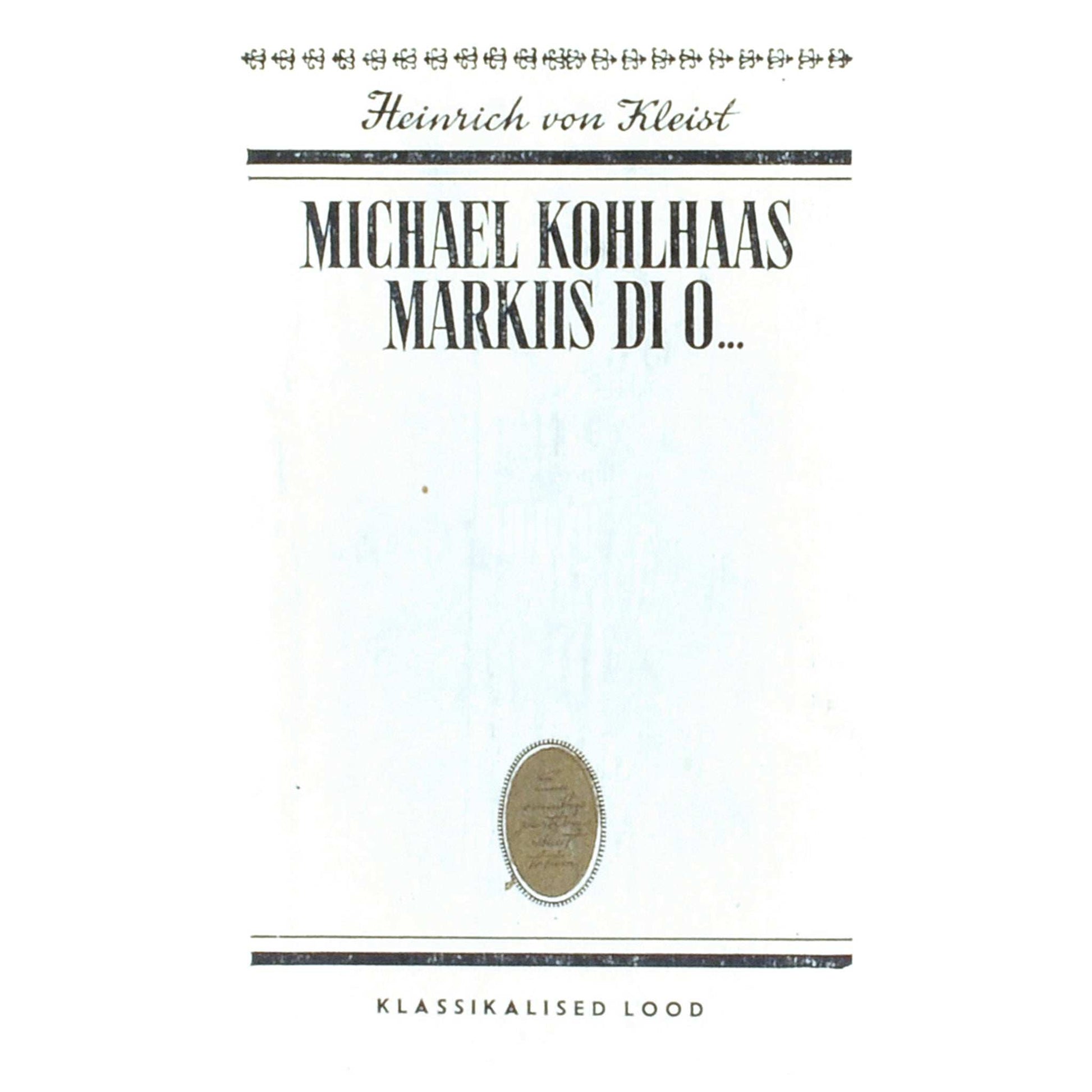 Heinrich von Kleist - Michael Kohlhaas. Markiis di O...