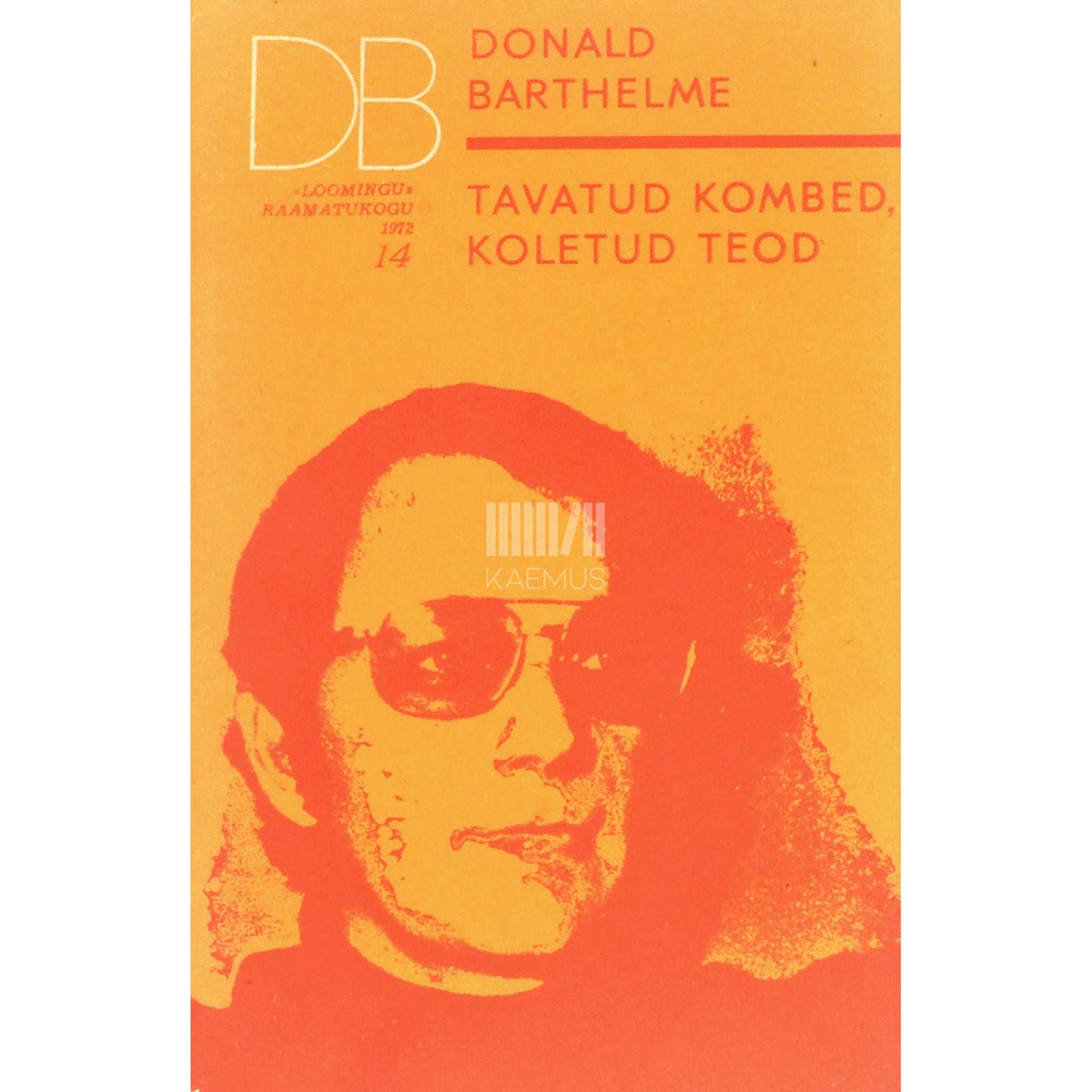 Donald Barthelme - Tavatud kombed, koletud teod