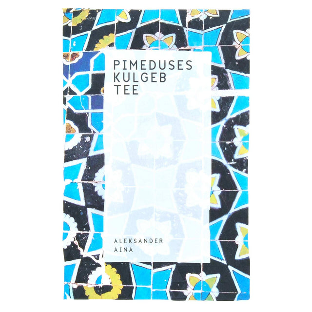 Aleksander Aina - Pimeduses kulgeb tee