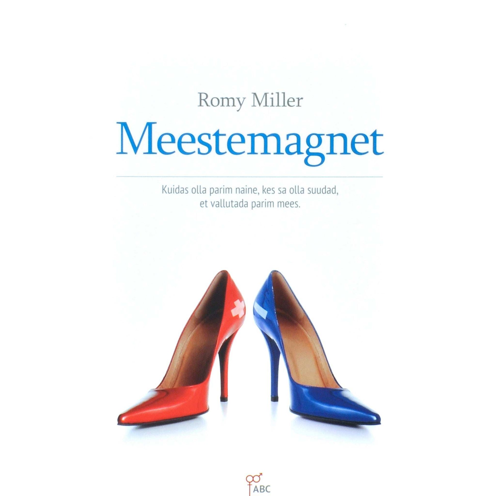 Romy Miller - Meestemagnet. Kuidas olla parim naine, kes sa olla suudad, et vallutada parim mees