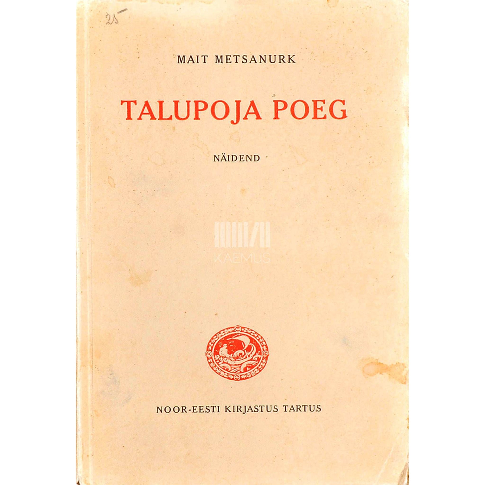 Mait Metsanurk - Talupoja poeg. Näidend kolmes vaatuses