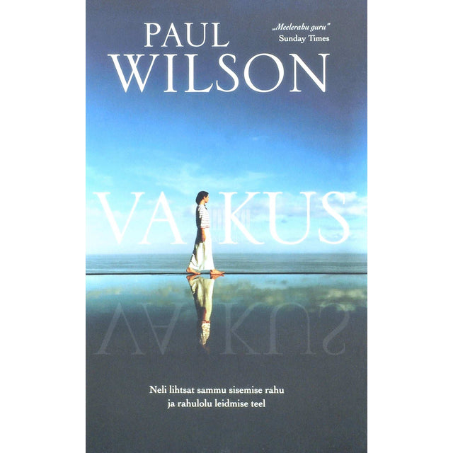 Paul Wilson - Vaikus. Neli lihtsat sammu sisemise rahu ja rahulolu leidmise teel