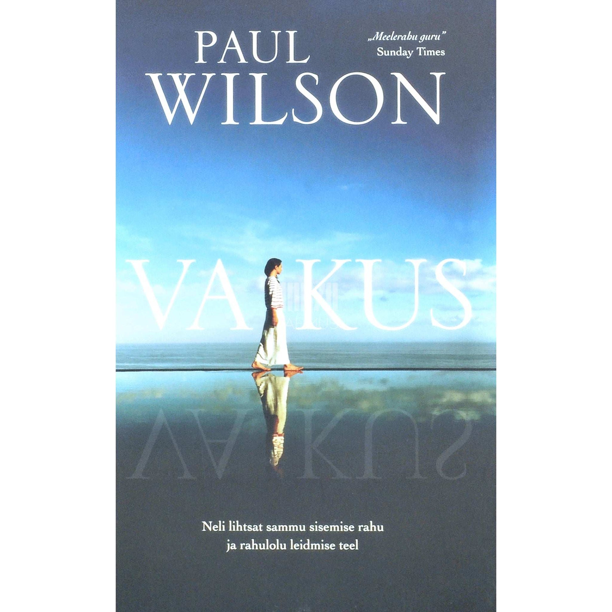 Paul Wilson - Vaikus. Neli lihtsat sammu sisemise rahu ja rahulolu leidmise teel