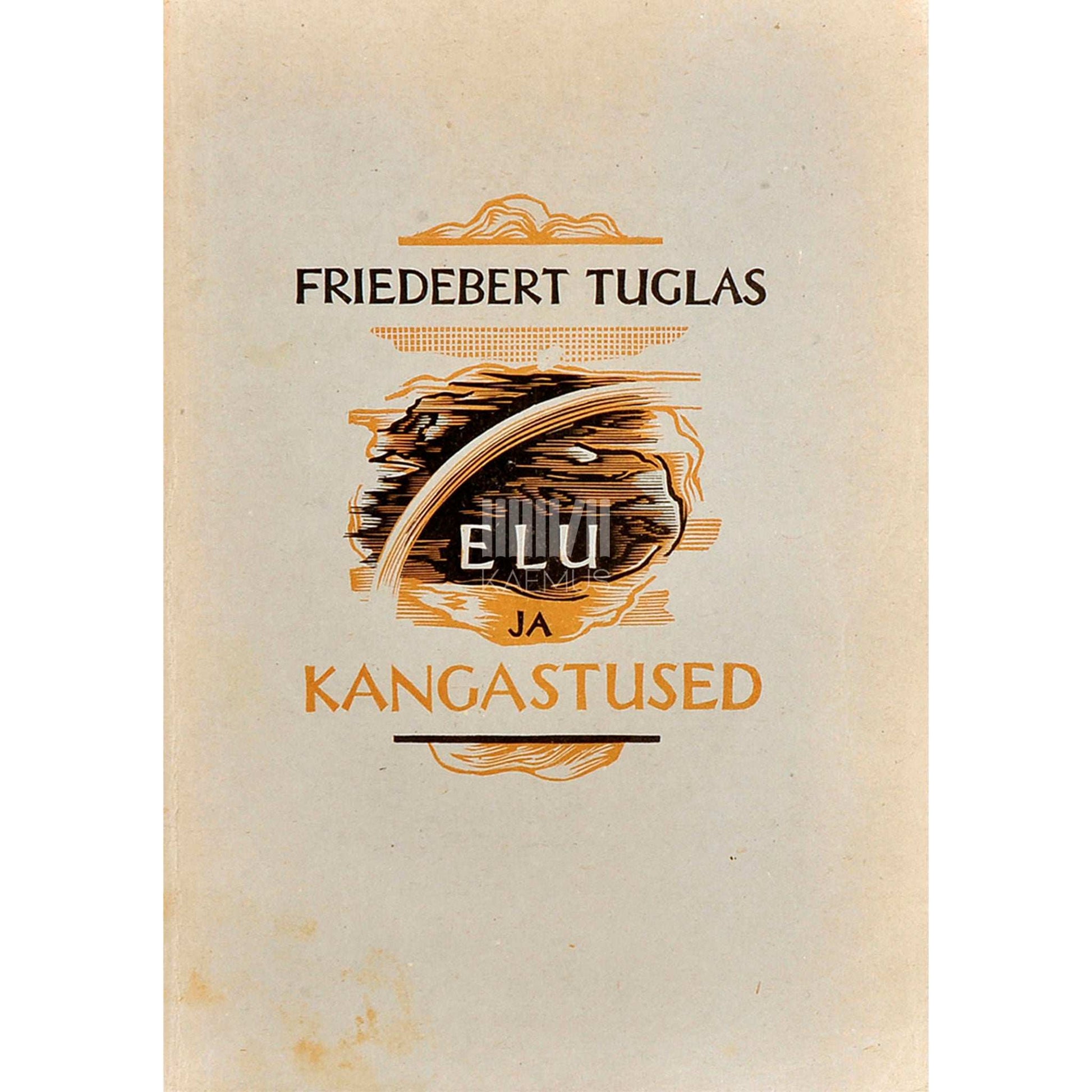 Friedebert Tuglas - Elu ja kangastused. Valitud novellid ja miniatuurid