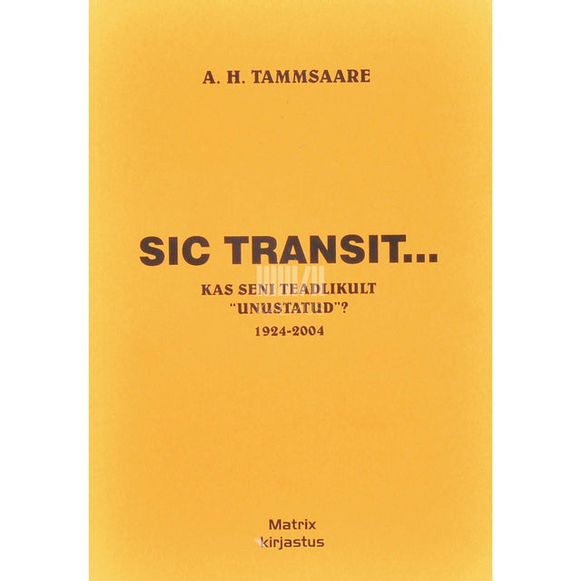 A. H. Tammsaare - Sic transit...