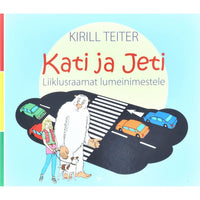 Kirill Teiter Kati ja Jeti. Liiklusraamat lumeinimestele