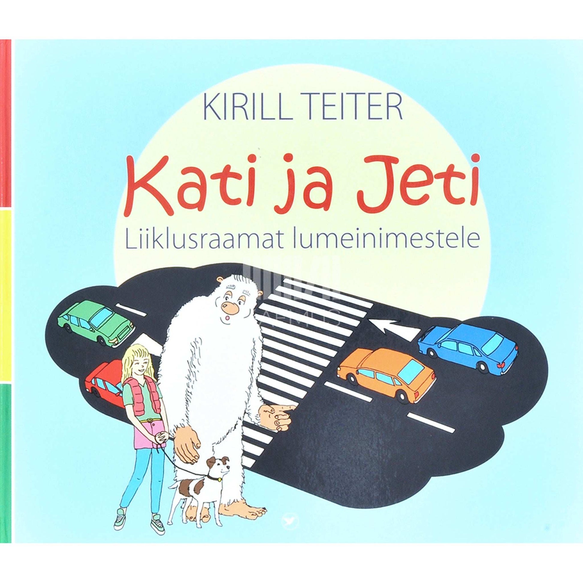 Kirill Teiter - Kati ja Jeti. Liiklusraamat lumeinimestele