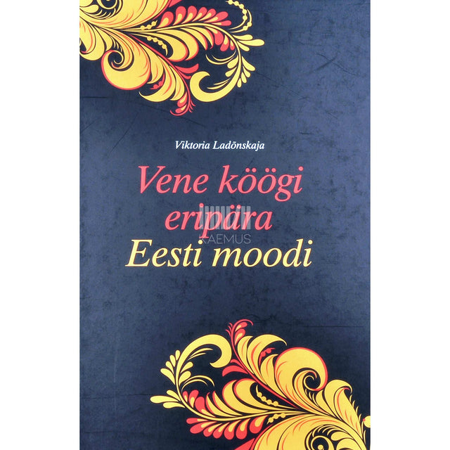 Viktoria Ladõnskaja - Vene köögi eripära Eesti moodi