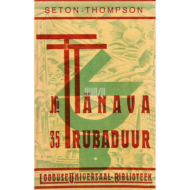 Ernest Seton-Thompson - Tänavatrubaduur. Loomajutud