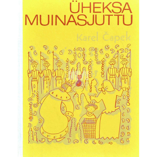 Karel Čapek - Üheksa muinasjuttu, kaks üle selle ja veel üks pealekauba Josef Čapekilt