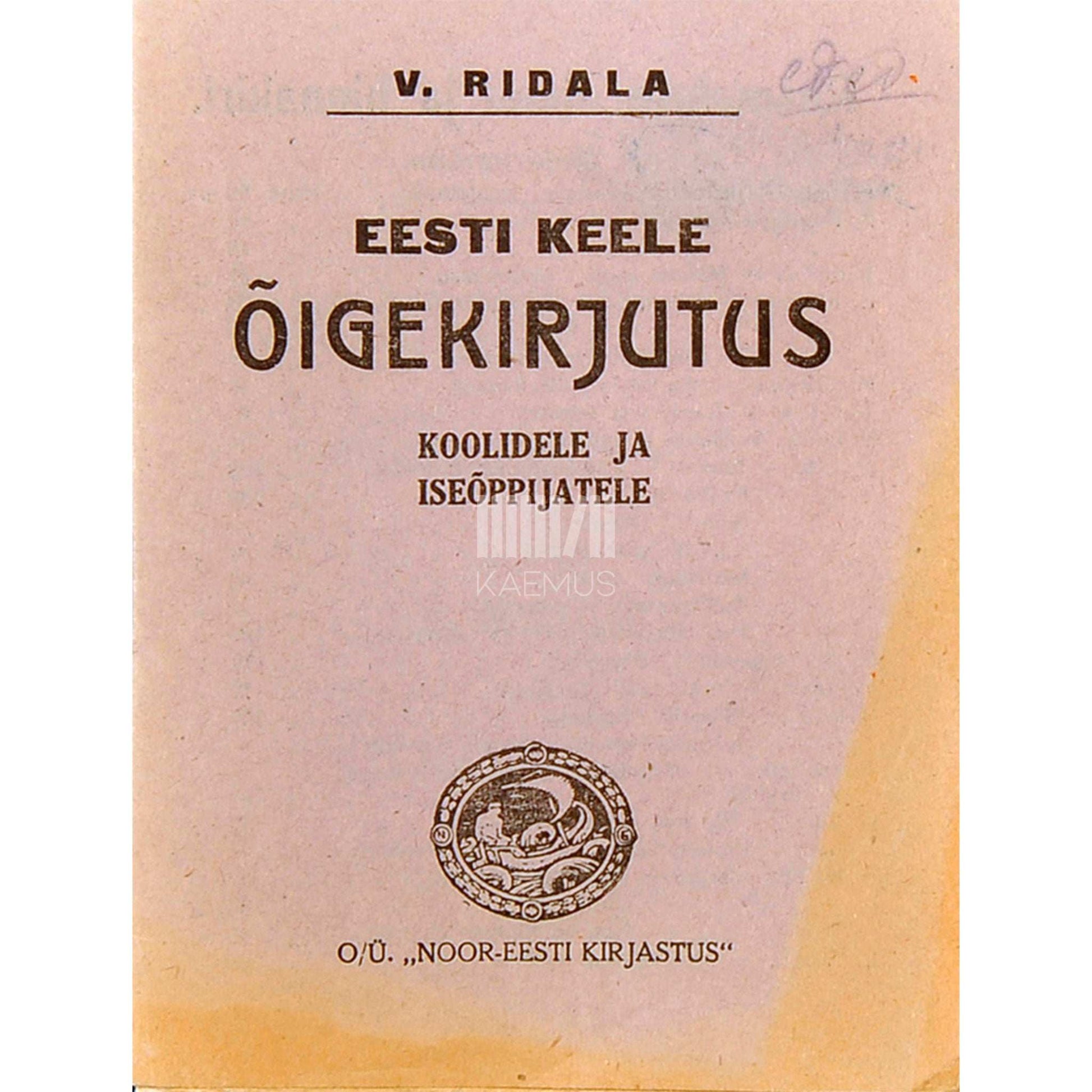 Villem Grünthal-Ridala - Eesti keele õigekirjutus. Koolidele ja iseõppijatele