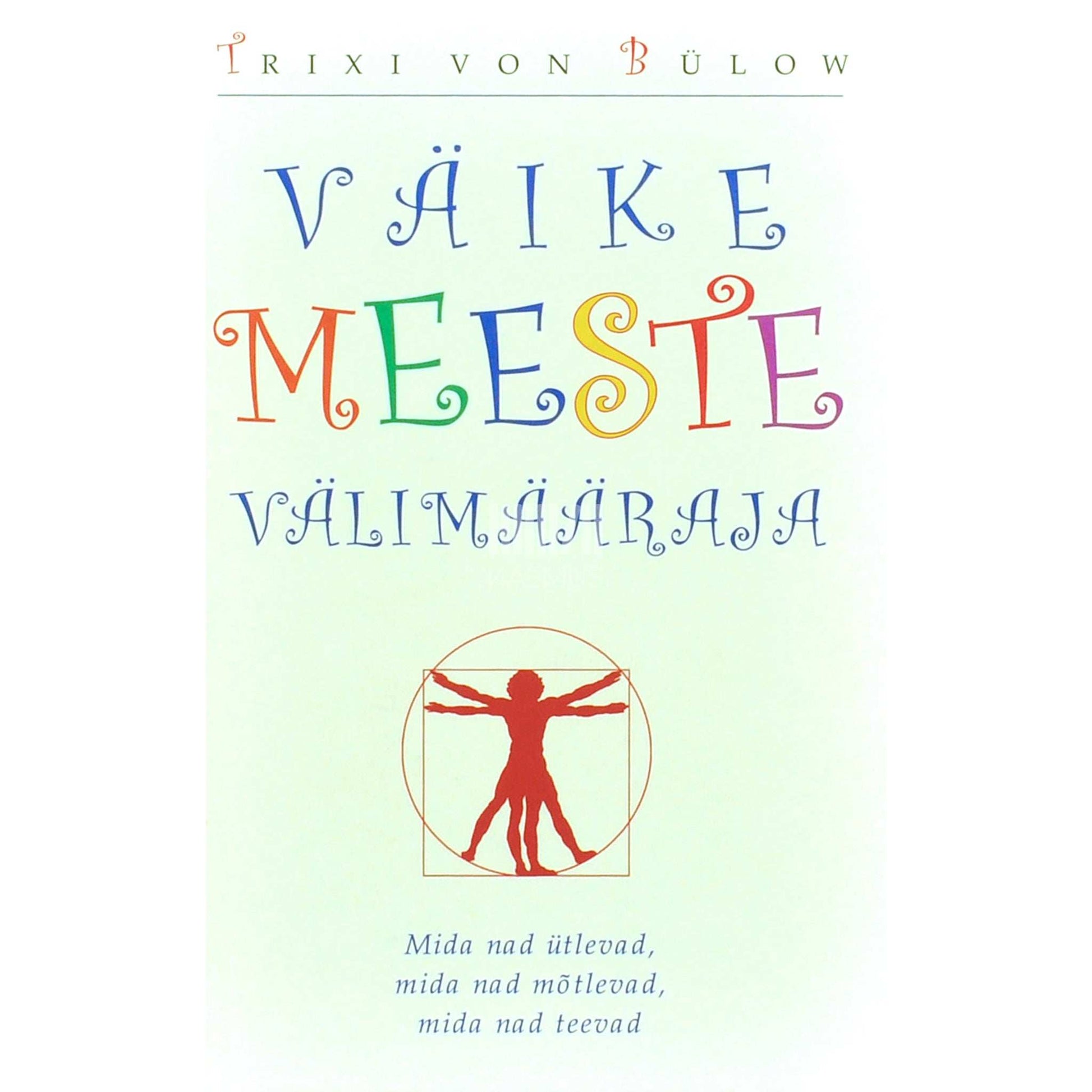 Trixi von Bülow - Väike meeste välimääraja. Mida nad ütlevad, mida nad mõtlevad, mida nad teevad