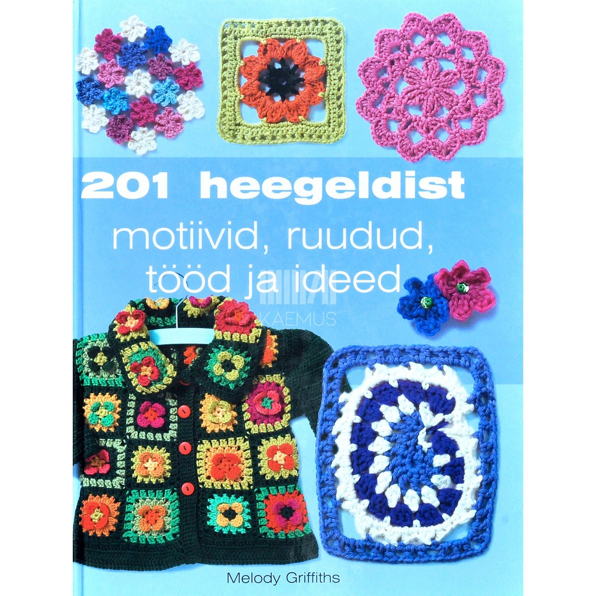 Melody Griffiths - 201 heegeldist. Motiivid, ruudud, tööd ja ideed