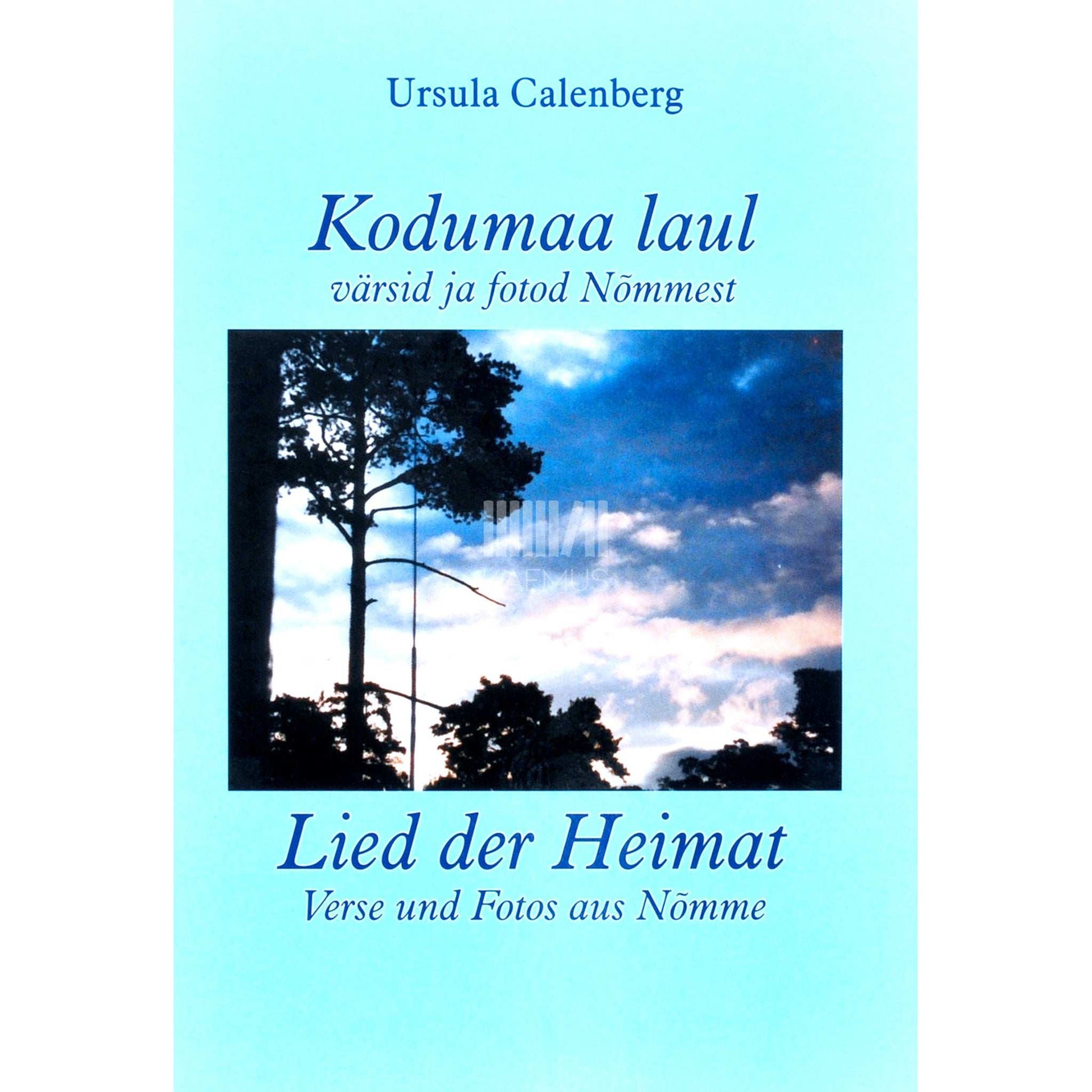 Ursula Calenberg - Kodumaa laul. Värsid ja fotod Nõmmest