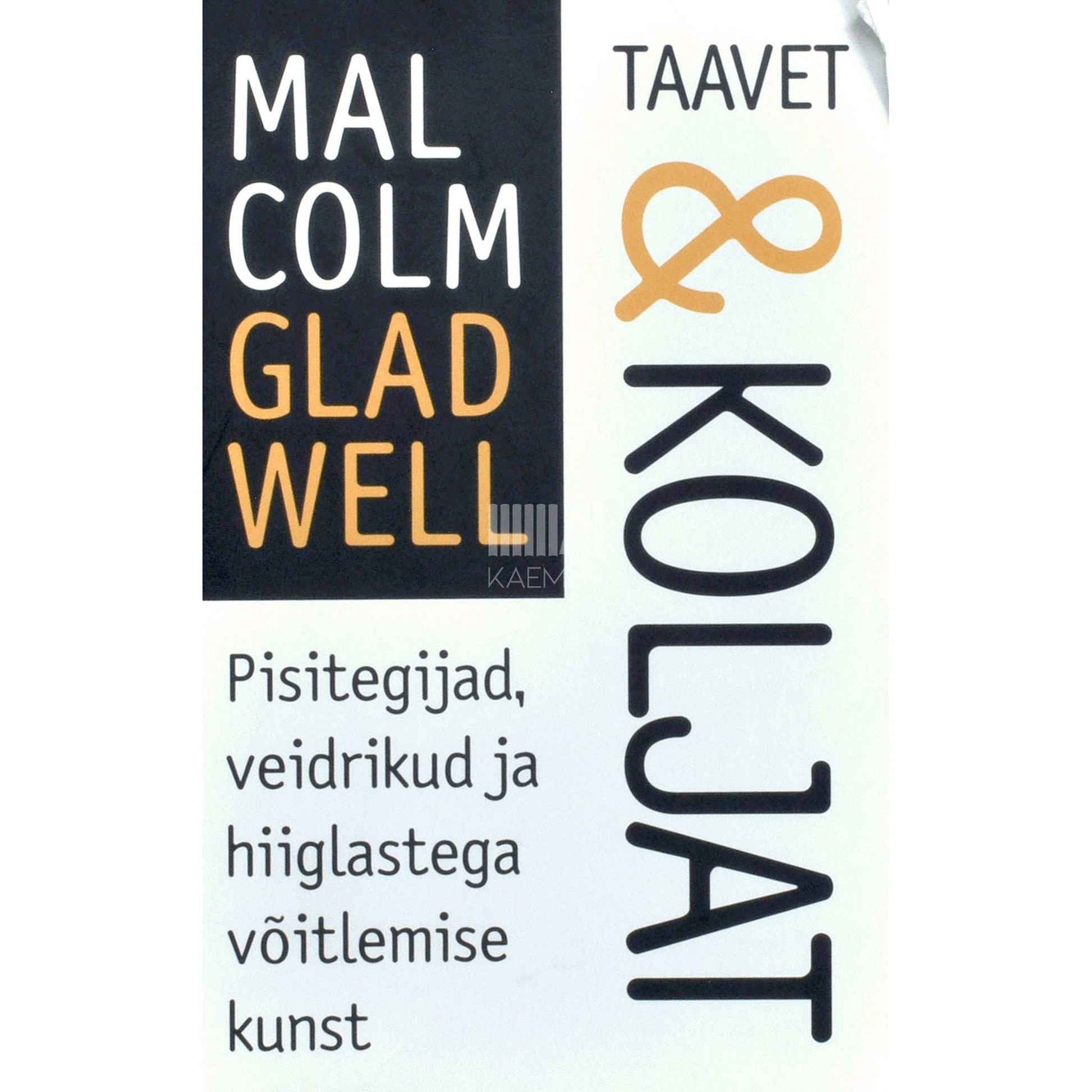 Malcolm Gladwell - Taavet & Koljat. Pisitegijad, veidrikud ja hiiglastega…