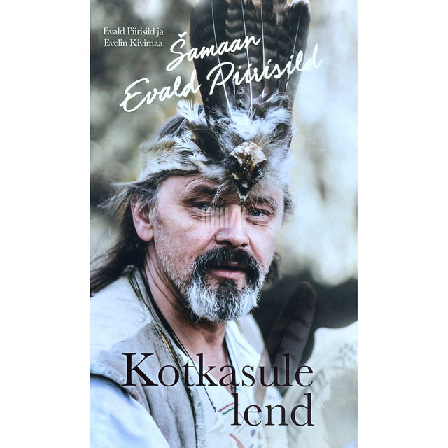 Evald Piirisild, Evelin Kivimaa - Šamaan Evald Piirisild. Kotkasule lend