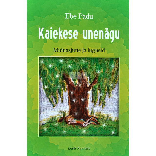 Ebe Padu - Kaiekese unenägu. Muinasjutte ja lugusid
