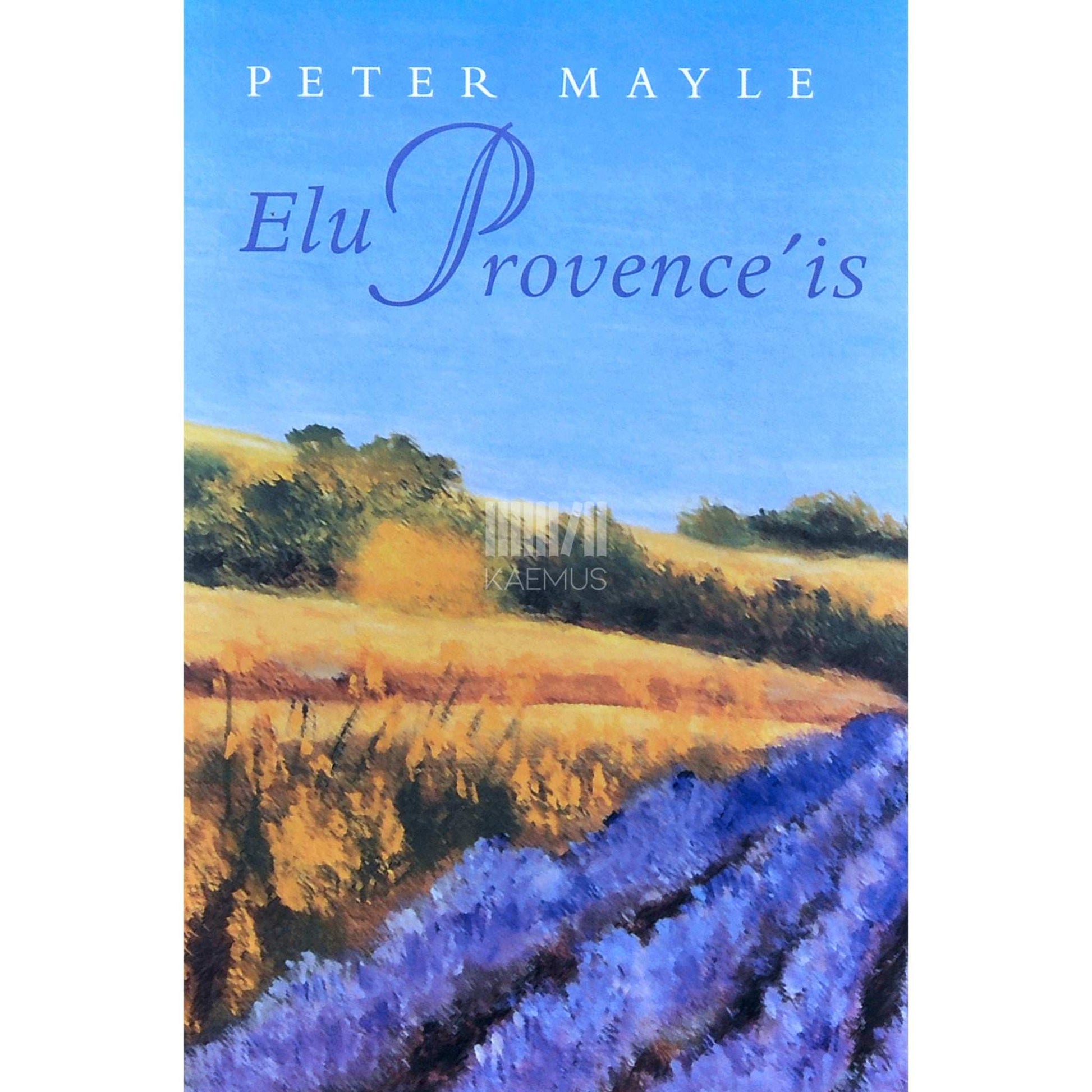 Peter Mayle - Elu Provence'is