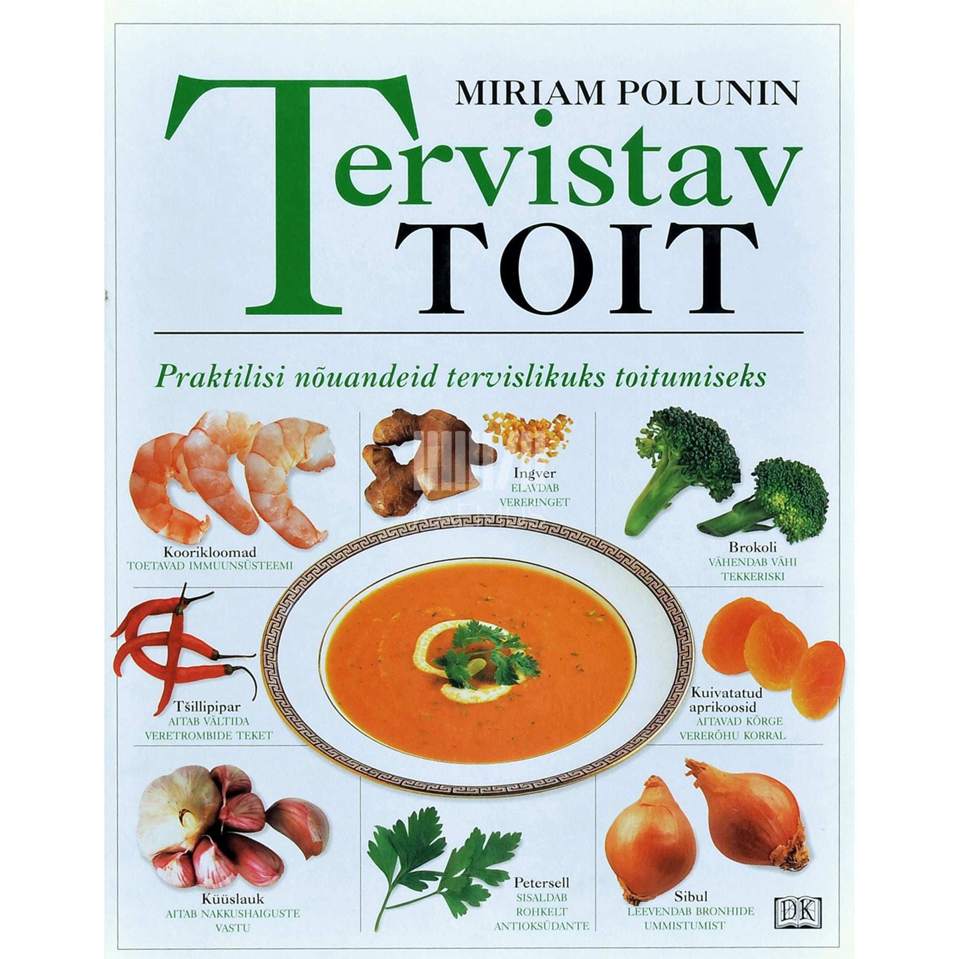 Miriam Polunin - Tervistav toit. Praktilisi nõuandeid tervislikuks toitumiseks