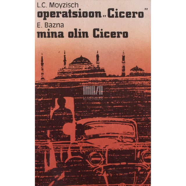 Elias Bazna, L. C. Moyzisch - Operatsioon ''Cicero''. Mina olin Cicero