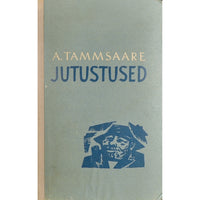 A. H. Tammsaare Jutustused 3. osa. Novellid, miniatuurid ja reisikirjad
