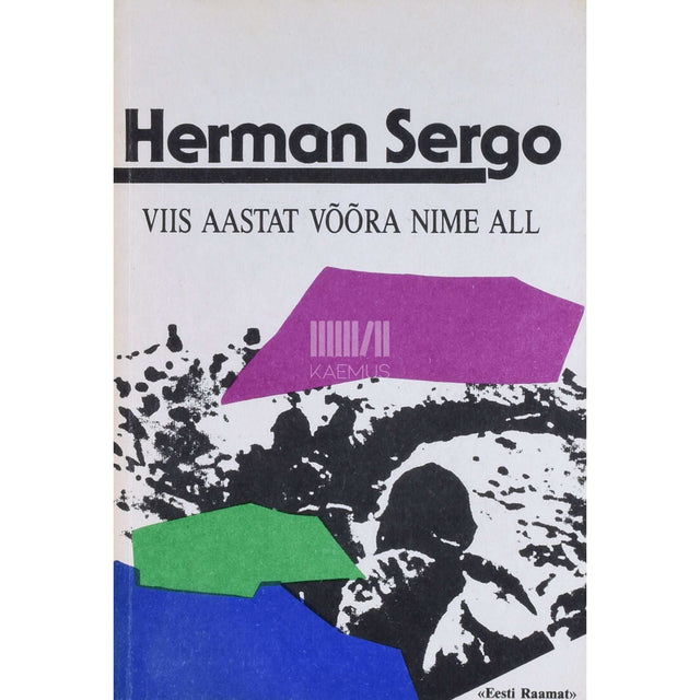 Herman Sergo - Viis aastat võõra nime all
