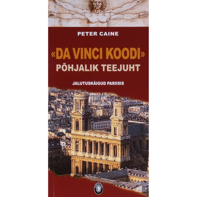 Peter Caine - Da Vinci koodi põhjalik teejuht. Jalutuskäigud Pariisis
