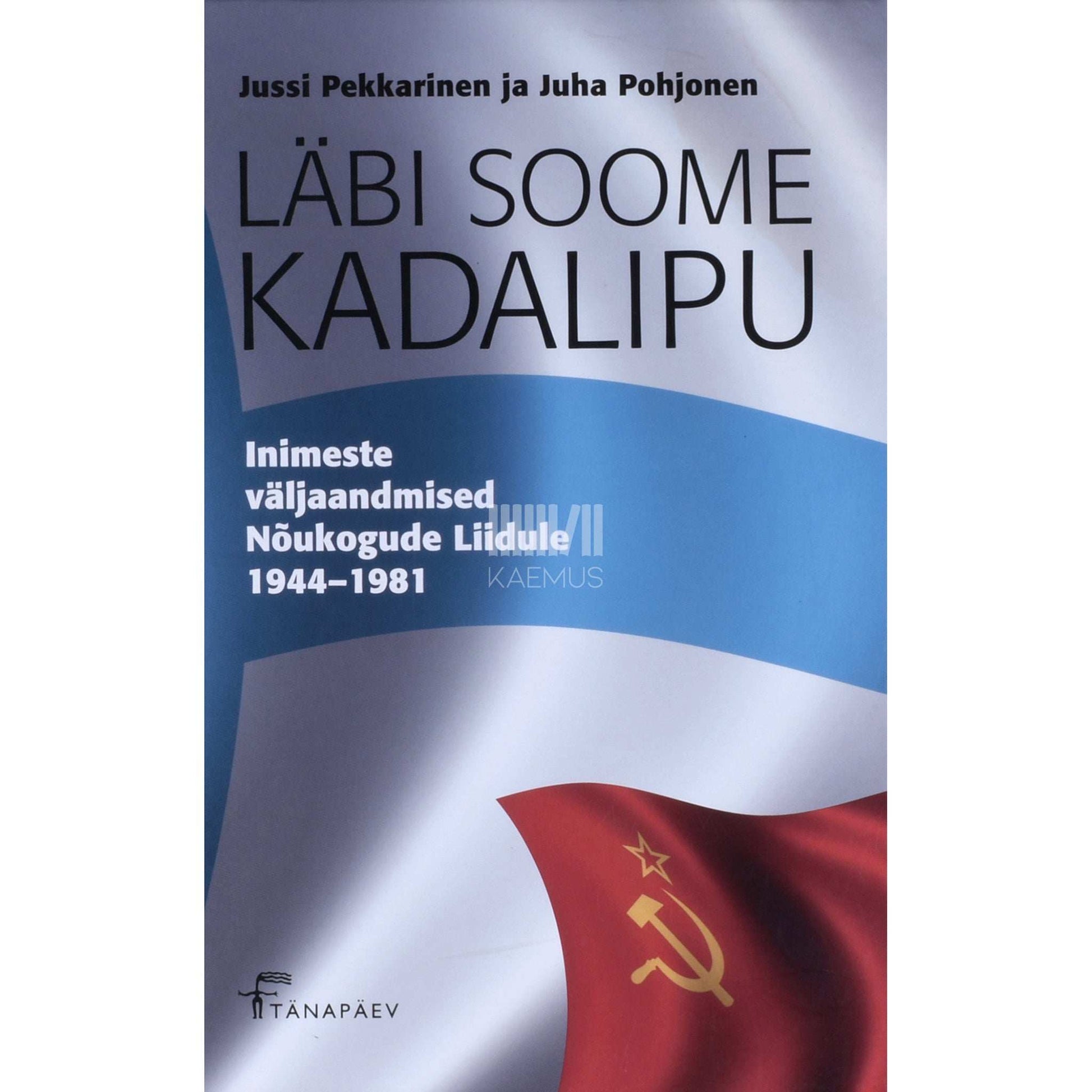 Jussi Pekkarinen, Juha Pohjonen - Läbi Soome kadalipu. Inimeste väljaandmised …
