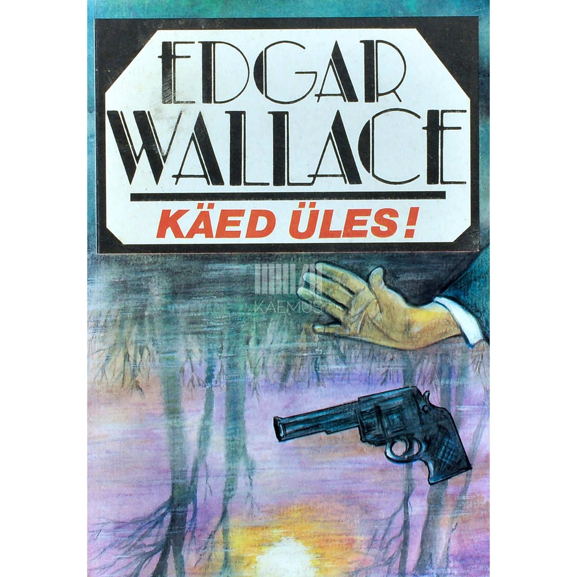 Edgar Wallace - Käed üles!