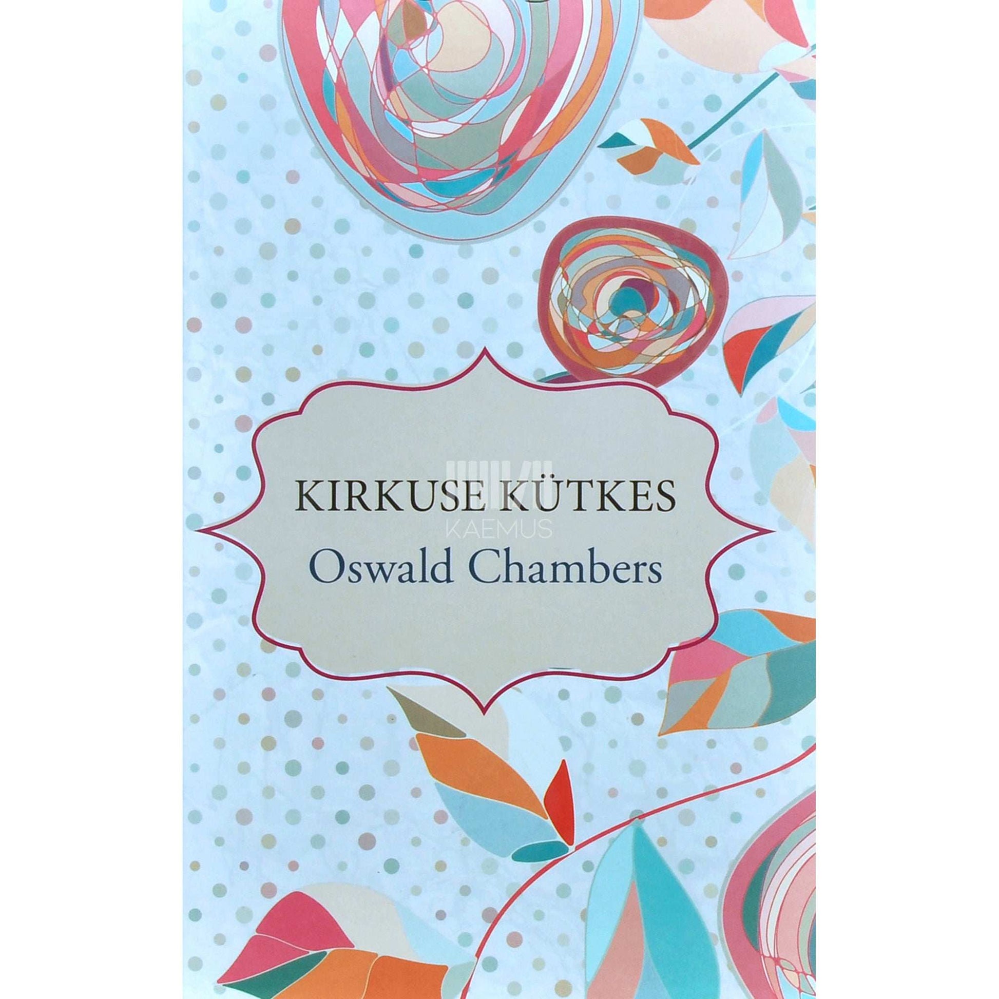 Oswald Chambers - Kirkuse kütkes
