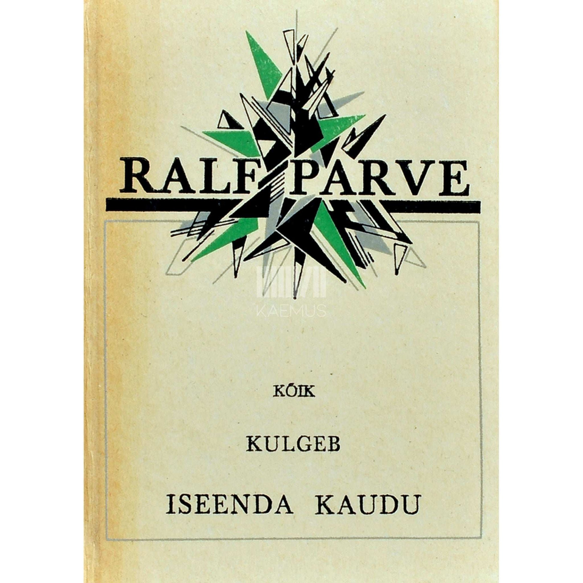 Ralf Parve - Kõik kulgeb iseenda kaudu. Põimik lüürikat