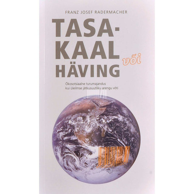 Franz Josef Radermacher - Tasakaal või häving. Ökosotsiaalne turumajandus kui…