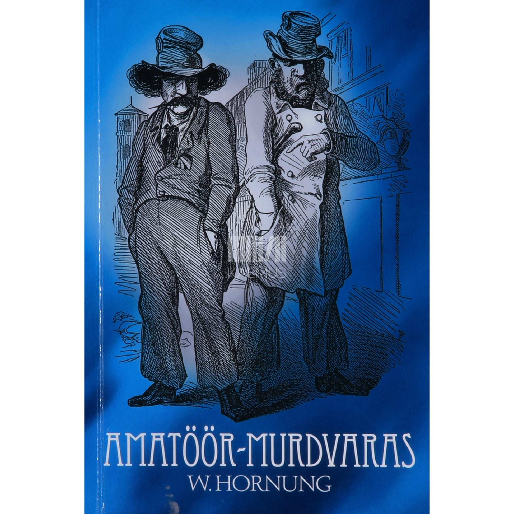 Ernest William Hornung - Amatöör-murdvaras. Seiklusromaan