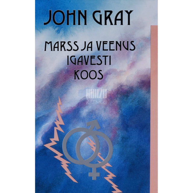 John Gray - Marss ja Veenus igavesti koos. Suhtlemisoskus kestvaks armastuseks