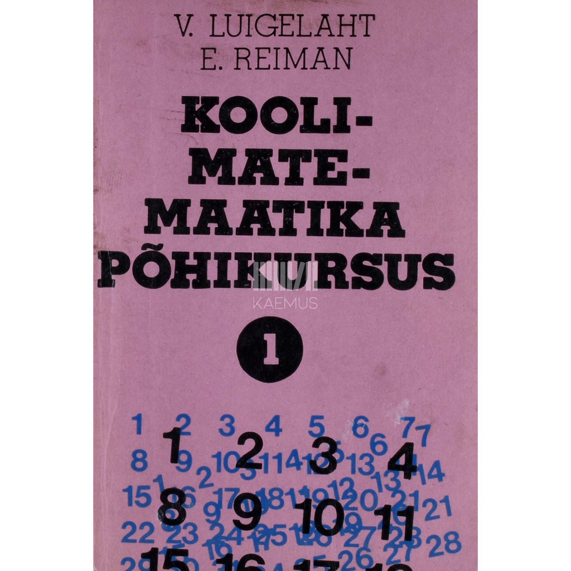 Viktor Luigelaht, Endel Reiman - Koolimatemaatika põhikursus 1. osa