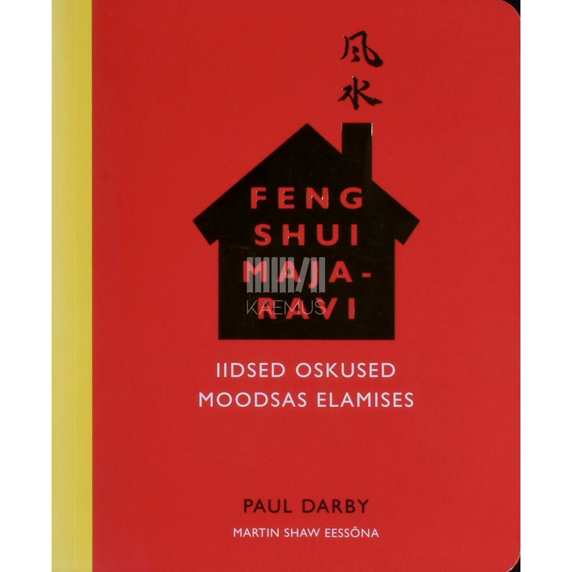 Paul Darby - Feng shui majaravi. Iidsed oskused moodsas elamises