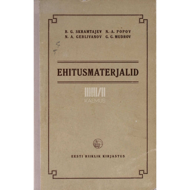 … - Ehitusmaterjalid. Õpik ehitusinstituutidele ja -fakulteetidele