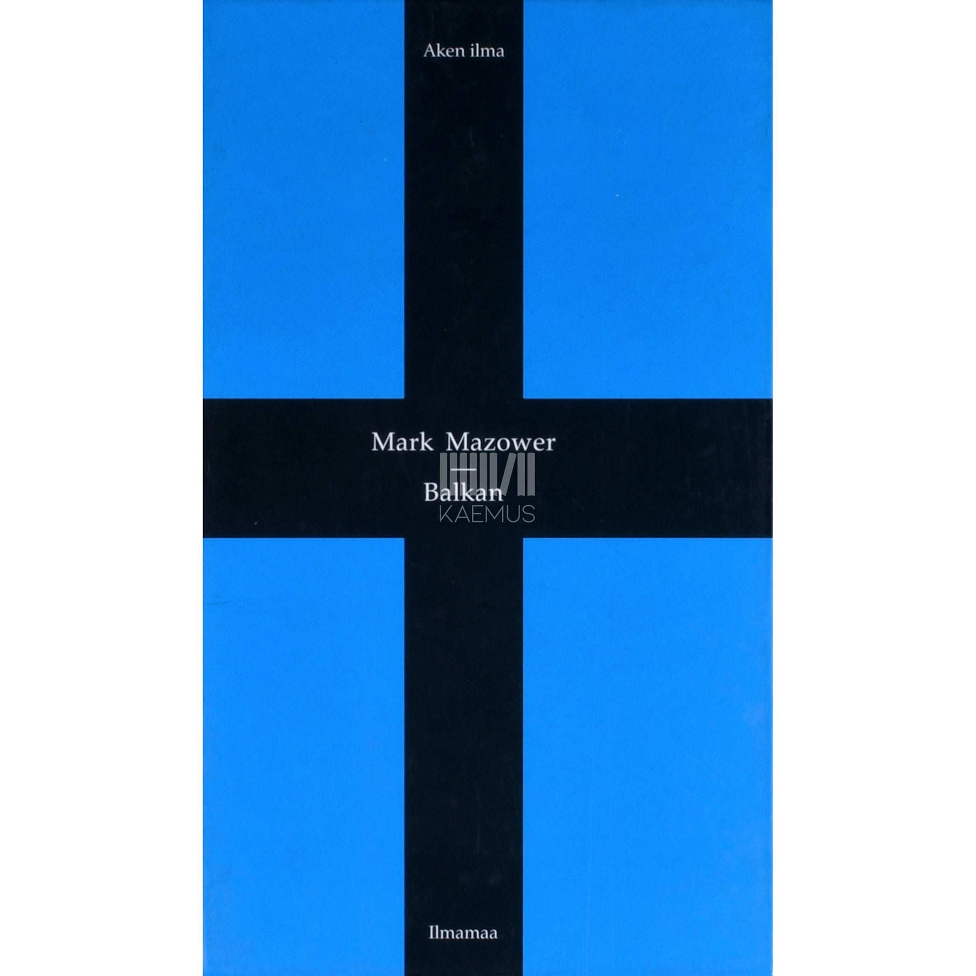 Mark Mazower - Balkan. Lühiajalugu