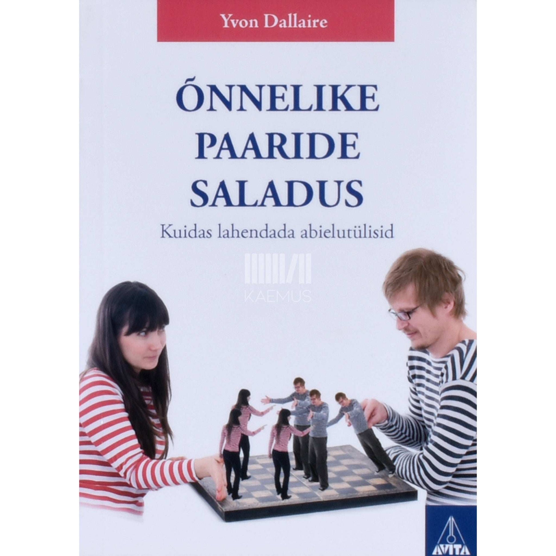 Yvon Dallaire - Õnnelike paaride saladus. Kuidas lahendada abielutülisid