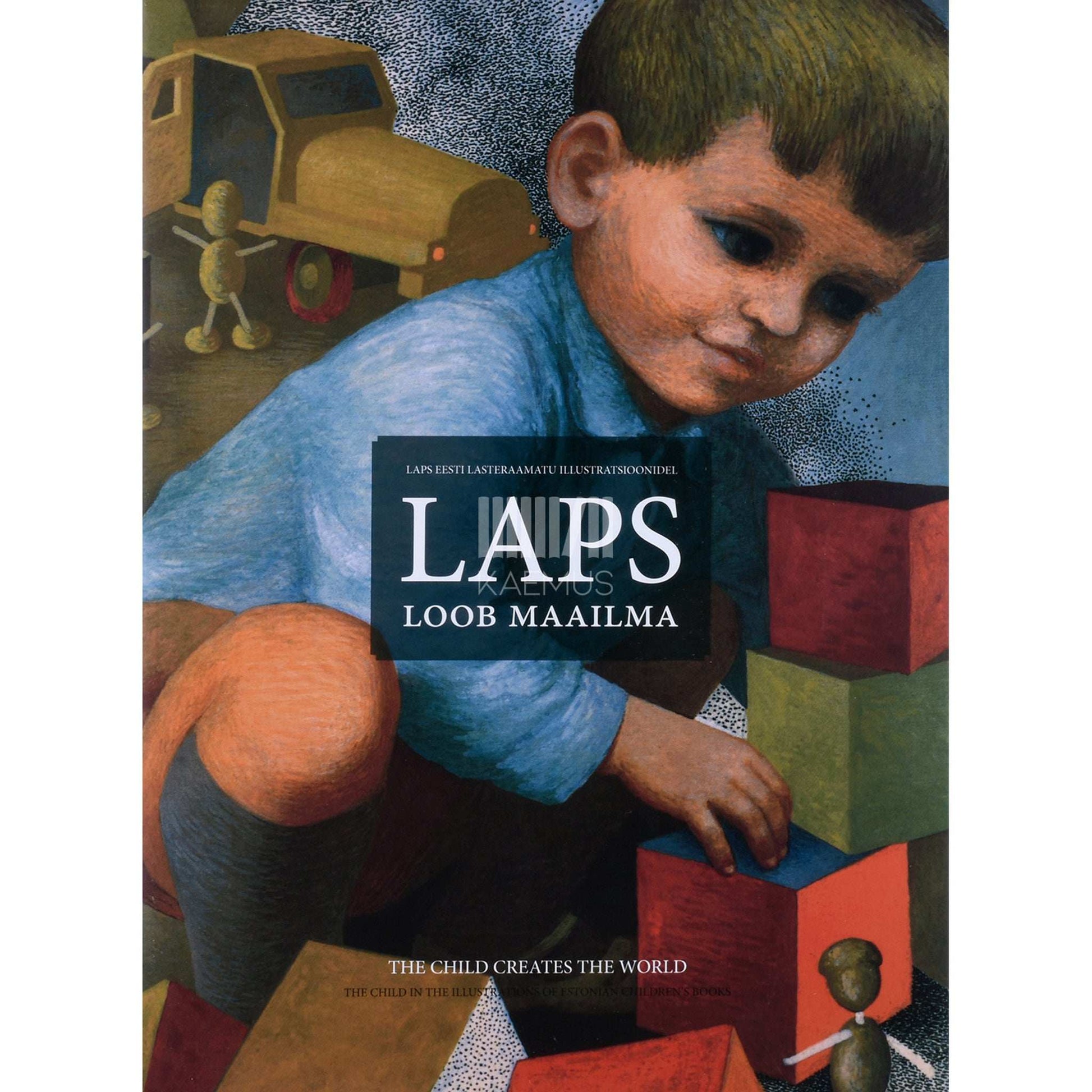 Õnne Kepp - Laps loob maailma. Laps eesti lasteraamatu illustratsioonidel