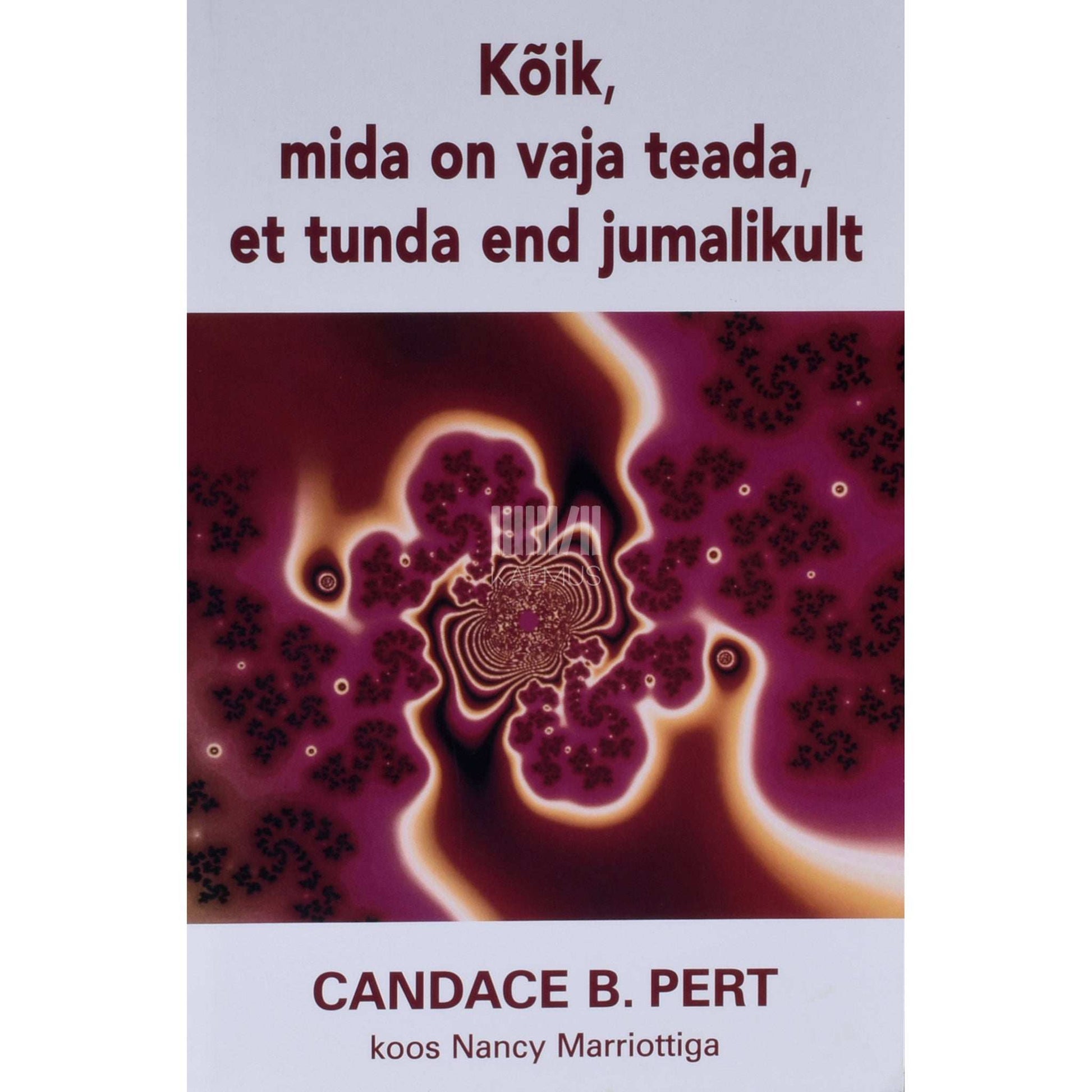 Candace B. Pert - Kõik, mida on vaja teada, et tunda end jumalikult